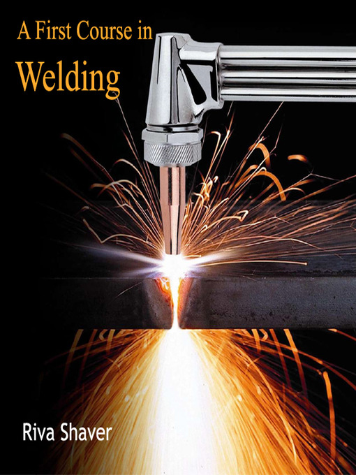 Title details for A First Course in Welding by Riva Shaver - Available